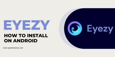 eyezi|How to Install EyeZy on any Android Phone